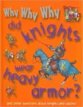 Why Why Why Did Knights Wear Heavy Armor?