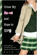 Cross My Heart and Hope to Spy (Gallagher Girls Series #2)