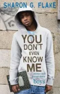 You Don't Even Know Me: Stories and Poems about Boys