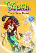 Trust Your Heart (W.I.T.C.H Series #24)