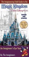 The Imagineering Field Guide to Magic Kingdom at Walt Disney World: An Imagineer’s-eye Tour