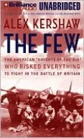 The Few: The American "Knights of the Air" Who Risked Everything to Fight in the Battle of Britain