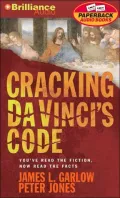 Cracking Da Vinci's Code: You've Read the Book, Now Hear the Truth