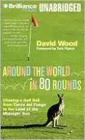 Around the World in 80 Rounds: Chasing a Golf Ball from Tierra del Fuego to the Land of the Midnight Sun