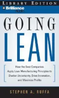 Going Lean: How the Best Companies Apply Lean Manufacturing Principles to Shatter Uncertainty, Drive Innovation, and Maximize Profits, Library Edition