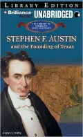 Stephen F. Austin and the Founding of Texas (The Library of American Lives and Times Series)