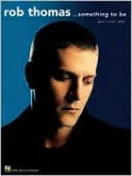 Rob Thomas - Something to Be
