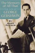 In Memory of All That: The Life of George Gershwin
