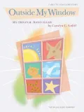 Outside My Window, Six Original Piano Solos: Early to Mid-Elementary Level