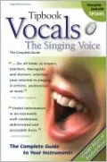 Tipbook Vocals: The Singing Voice, The Complete Guide