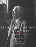 Frank Lloyd Wright in New York: The Plaza Years 1954-1959