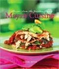Mayan Cuisine: Recipes from the Yucatan Region
