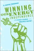 Winning Our Energy Independence: An Energy Insider Shows How