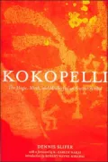 Kokopelli: The Magic, Mirth, and Mischief of and Ancient Symbol