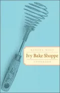The Ivy Bake Shoppe and Cafe Cookbook