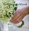 The Wedding Workbook: A Time Saving Guide for the Busy Bride