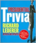 Presidential Trivia Revised and Updated: The Feats, Fates, Families, Foibles, and Firsts of Our American Presidents