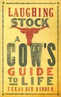 Laughing Stock: A Cow's Guide to Life