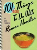 101 More Things To Do With Ramen Noodles
