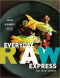 Everyday Raw Express: Recipes in 30 Minutes or Less