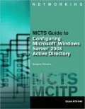 MCTS Guide to Configuring Microsoft Windows Server 2008 Active Directory (Exam #70-640)