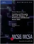 70-270 & 70-290: MCSE/MCSA Guide to Installing and Managing Microsoft Windows XP Professional and Windows Server 2003