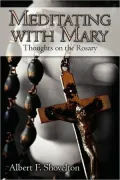 Meditating With Mary: Thoughts on the Rosary