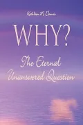 Why? the Eternal Unanswered Question