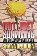 Not Just Surviving: But Building a Better Life