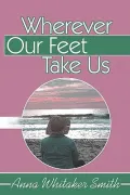 Wherever Our Feet Take Us