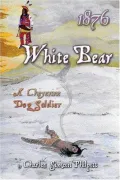 1876 White Bear: A Cheyenne Dog Soldier