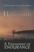 Handcuffed: A Friendship of Endurance