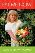 Eat Me Now!: Healthy Macrobiotic Cooking for Students and Busy People