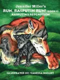 Jennifer Miller's Run, Rasputin Run! : Rasputin's Redemption (Book 3)