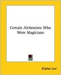 Certain Alchemists Who Were Magicians