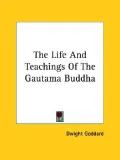 The Life and Teachings of the Gautama Bu
