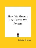 How We Govern the Forces We Possess