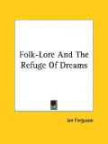 Folk-Lore and the Refuge of Dreams