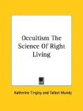 Occultism the Science of Right Living