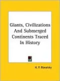 Giants, Civilizations And Submerged Continents Traced In History