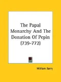 The Papal Monarchy and the Donation of P