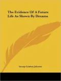 The Evidence Of A Future Life As Shown By Dreams
