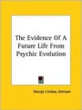 The Evidence Of A Future Life From Psychic Evolution