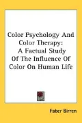 Color Psychology and Color Therapy A Factual Study of the Influence of Color on Human Life
