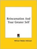 Reincarnation and Your Greater Self
