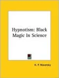 Hypnotism: Black Magic In Science