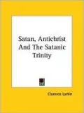 Satan, Antichrist And The Satanic Trinity