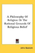 Philosophy of Religion or the Rational Grounds of Religious Belief