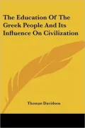 Education Of The Greek People And Its Influence On Civilization