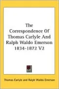 The Correspondence of Thomas Carlyle and Ralph Waldo Emerson 1834-1872, Vol. 2
